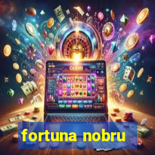 fortuna nobru